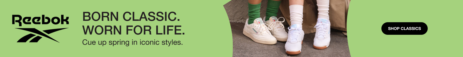 Advertisement for Reebok: BORN CLASSIC. WORN FOR LIFE. Cue up spring in iconic styles. Shop Classics.